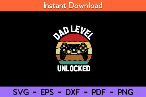 Funny New Dad Level Unlocked Graphics for Crafts